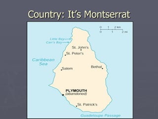 Country: It’s Montserrat 