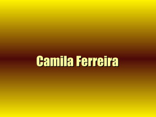 Camila Ferreira 