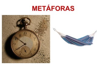 METÁFORAS
 