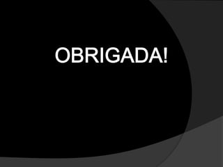 OBRIGADA!