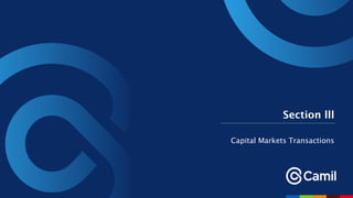 Section lll
Capital Markets Transactions
 