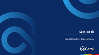 Section lll
Capital Markets Transactions
 