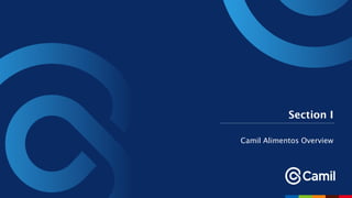 Section I
Camil Alimentos Overview
 