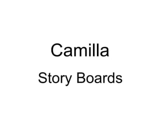 Camilla Story Boards 
