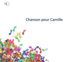 Chanson pour Camille
 