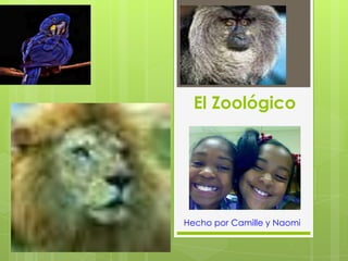 El Zoológico




Hecho por Camille y Naomi
 