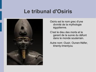 Le tribunal d'Osiris ,[object Object],[object Object],[object Object]