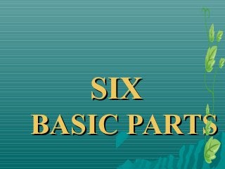 SIXSIX
BASIC PARTSBASIC PARTS
 