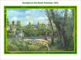 Sunlight on the Road- Pontoise, 1874  