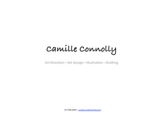 Camille Connolly!
Art Direc)on—Set Design—Illustra)on—Dra4ing 




           917‐836‐0438 • camilleconnolly@earthlink.net 
 