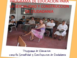 PROGRAMA DE EDUCACION PARA LA SEXUALIDAD Y CONSTRUCCION DE CIUDADANIA 