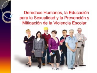 Sistema Nacional de Convivencia Escolar y Formación para
los DerechosHumanos, la Educación
para la Sexualidad y la Prevención y
 Mitigación de la Violencia Escolar
 