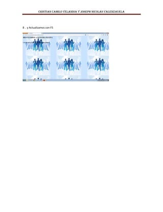 CRISTIAN CAMILO VELANDIA Y JOSEPH NICOLAS VALENZAUELA
8 . y Actualizamos con F5
 