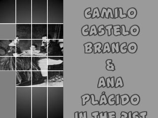 Camilo Castelo Branco  &  Ana Plácido  inthe21st century 