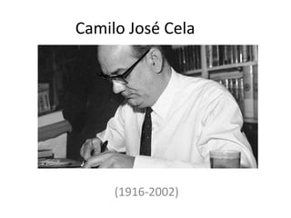 Camilo José Cela




     (1916-2002)
 