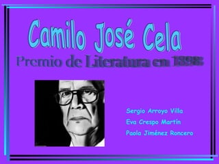 Camilo José Cela Sergio Arroyo Villa Eva Crespo Martín Paola Jiménez Roncero Premio de Literatura en 1898 