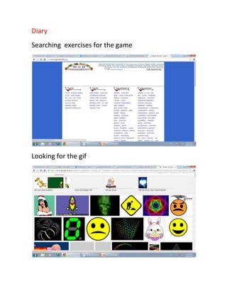 Diary
Searching exercises for the game
Looking for the gif
 