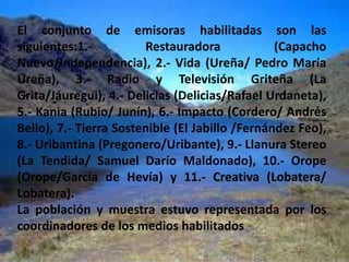 Políticas de los medios comunitarios: Político- cultural; Comunicacional; Económico; Organización y comunicación.