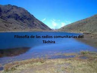 El conjunto de emisoras habilitadas son las siguientes:1.- Restauradora (Capacho Nuevo/Independencia), 2.- Vida (Ureña/ Pedro María Ureña), 3.- Radio y Televisión Griteña (La Grita/Jáuregui), 4.- Delicias (Delicias/Rafael Urdaneta), 5.- Kania (Rubio/ Junín), 6.- Impacto (Cordero/ Andrés Bello), 7.- Tierra Sostenible (El Jabillo /Fernández Feo), 8.- Uribantina (Pregonero/Uribante), 9.- Llanura Stereo (La Tendida/ Samuel Darío Maldonado), 10.- Orope (Orope/García de Hevía) y 11.- Creativa (Lobatera/ Lobatera). La población y muestra estuvo representada por los coordinadores de los medios habilitados 