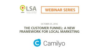 The Customer Funnel: A New Framework for Local Marketing (Camilyo Webinar)