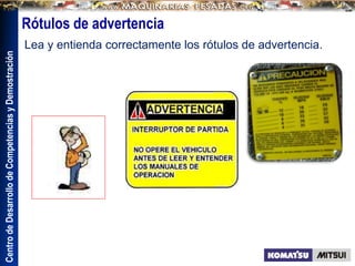 Centro
de
Desarrollo
de
Competencias
y
Demostración
Rótulos de advertencia
Lea y entienda correctamente los rótulos de advertencia.
 
