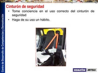 Centro
de
Desarrollo
de
Competencias
y
Demostración
Cinturón de seguridad
• Tome conciencia en el uso correcto del cinturón de
seguridad
• Haga de su uso un hábito.
 