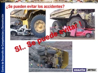 Centro
de
Desarrollo
de
Competencias
y
Demostración
¿Se pueden evitar los accidentes?
 