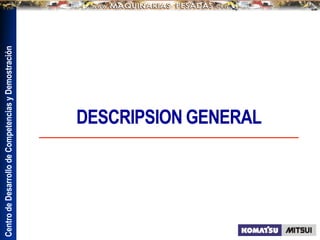 Centro
de
Desarrollo
de
Competencias
y
Demostración
DESCRIPSION GENERAL
 
