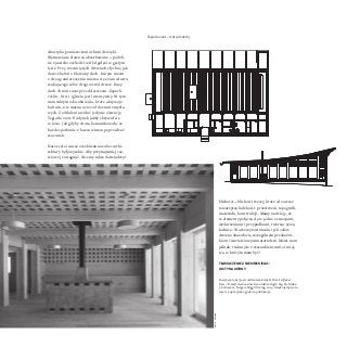 Akustyka pomieszczenia tłumi dźwięki.
Wymawiane słowa są absorbowane – podob-
ne zjawisko zachodzi wśród gałęzi w gęstym
lesie. Przy rozsuniętych drzwiach słychać, jak
deszcz bębni o blaszany dach. Innym razem
z ciszą pomieszczenia miesza się szum wiatru
szukającego sobie drogi wśród drzew. Duży
dach chroni taras przed deszczem. Zapach
roślin, liści i igliwia jest intensywny. W tym
naturalnym odosobnieniu, które aktywuje
kultura, nie można uciec od doznań zmysło-
wych. Z oddalenia widać jedynie elewację
Tegia da vaut. Budynek jakby skrywał się
w lesie. Jak gdyby chata komunikowała, że
każde spotkanie z lasem winien poprzedzać
szacunek.
Nasze cele i nasze oczekiwania wobec archi-
tektury były wysokie. Aby przynajmniej czę-
ściowo je osiągnąć, chcemy także doświadczyć
bliskości – bliskości rzeczy, które od zawsze
towarzyszą ludzkości: przestrzeni, topografii,
materiału, konstrukcji. Mamy nadzieję, że
te elementy połączą się w jedno z emocjami,
wydarzeniami i przypadkami, tworząc żywą
kulturę. W urzeczywistnianiu tych celów
drewno okazało się szczególnym przekaźni-
kiem i wartościowym materiałem. Mówi nam
jednak: traktujcie z szacunkiem mnie i miej-
sce, w którym mam być!
Tłumaczenie z niemieckiego:
Justyna Górny
Powyższy tekst jest rozdziałem książki Holz: Stoff oder
Form – Transformation einer Konstruktionslogik, Hg. M. Rinke,
J. Schwartz, Sulgen: Niggli Verlag, 2014. Dziękujemy Auto-
rowi za uprzejmą zgodę na publikację.
51 100
51 100
fot.r.feiner
Tegia da vaut – rzut i przekrój
 