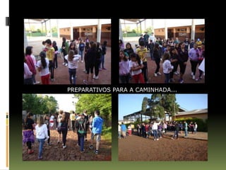 PREPARATIVOS PARA A CAMINHADA...
 