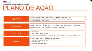 Caminhar Ajuda Ainda na Cidade
CERCI Lisboa
PLANO DE AÇÃO
OBJETI VO
DATA/ LOCAL
COMUNI CAÇÃO
Angariação Fundos, divulgação e
comunicação da causa Cerci Lisboa
(definir uma meta)
Dia 28 de Junho - Zona geográfica entre
Marvila e Parque das Nações
• Digital
• Venda Online
• Comunicação Social definida e restrita
APOI OS
• Peças de Comunicação
• Merchadising
• Brindes
• Comunicação
 