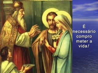 É
necessário
 compro
 meter a
  vida !
 