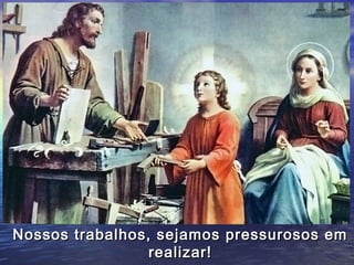 Nossos trabalhos, sejamos pressurosos em
                 realizar!
 