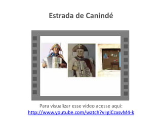 Estrada de Canindé
Para visualizar esse vídeo acesse aqui:
http://www.youtube.com/watch?v=giCcxsvM4-k
 