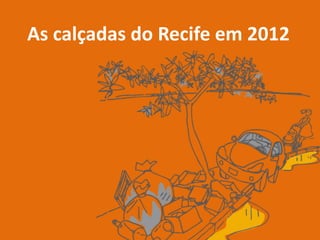 As calçadas do Recife em 2012
 