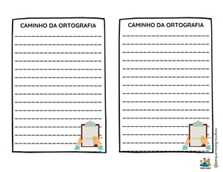 CAMINHO DA ORTOGRAFIA
_____________________
_____________________
_____________________
_____________________
_____________________
_____________________
_____________________
_____________________
_____________________
_____________________
_____________________
_____________________
_____________________
_____________________
_____________________
CAMINHO DA ORTOGRAFIA
_____________________
_____________________
_____________________
_____________________
_____________________
_____________________
_____________________
_____________________
_____________________
_____________________
_____________________
_____________________
_____________________
_____________________
_____________________
@pequenosegraudoss
 