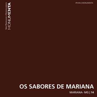 IPHAN | MONUMENTA




OS SABORES DE MARIANA
              MARIANA- MG | 14
 