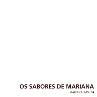 OS SABORES DE MARIANA
              MARIANA- MG | 14
 
