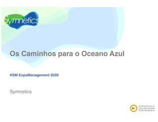 Os Caminhos para o Oceano Azul

HSM ExpoManagement 2009



Symnetics
 