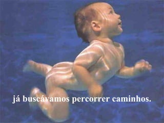 Antes mesmo da concepção...




já buscávamos percorrer caminhos.
          BY LINCOLN FERREIRA
 