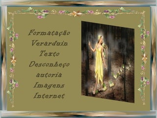 Formatação Verarduin Texto Desconheço autoria Imagens Internet 