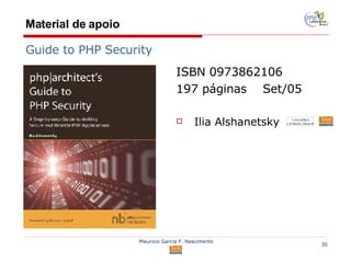 Material de apoio ISBN 0973862106  197 páginas  Set/05 Ilia Alshanetsky Guide to PHP Security 