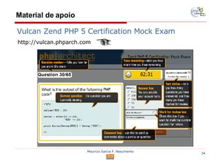 Material de apoio Vulcan Zend PHP 5 Certification Mock Exam http://vulcan.phparch.com 