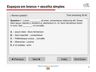 Espaços em branco + escolha simples ◄  Previous Next ► Index End Exam Time remaining 30:45 □  Review question Question 1  - Lorem _________ sit amet, consectetuer adipiscing elit. Donec diam ipsum, blandit a, tincidunt ut, elementum in, mi. Nunc fermentum lorem in nunc. Sed ________ mi convallis.   A.  ○ ipsum dolor ; Nunc fermentum  B.  ○ Sed imperdiet  ; consectetuer  C.  ○ Pellentesque cursus  ; convallis  D.  ○ Maecenas ; Lorema E.  ● Ut sodales ; enim  