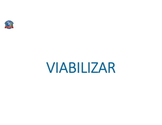 VIABILIZAR
 