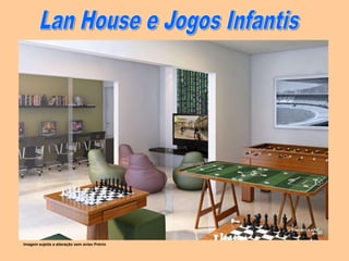 Imagem sujeita a alteração sem aviso Prévio
 