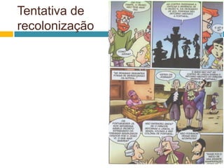 Tentativa de
recolonização
 