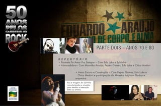 •  Amor Escuro e Construção – Com Pepeu Gomes, Edu Luke e Chico Medori e participação do Maestro Adylson Godoy e orquestra R E P E R T Ó R I O •  Prometo Te Amar Pra Sempre – Com Edu Luke e Sylvinha •  Abracadabra– Com Monnika Araújo, Pepeu Gomes, Edu Luke e Chico Medori Voz e imagens de Sylvinha remasterizadas e mixadas para simular a interação entre os artistas. 