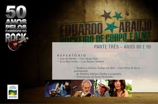 •  Rodeios e Sonhos, Ilusões em Mim – Com Victor & Léo e participação  do Maestro Adylson Godoy e orquestra •  Participação de Paula Fernandes R E P E R T Ó R I O •  Luar do Sertão – Com Sérgio Reis •  Eu e Meu Irmão – Com Renato Teixeira 