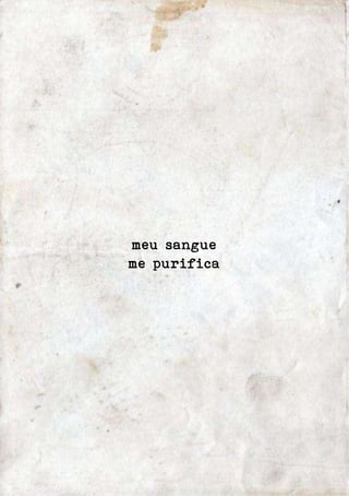 meu sangue 
me purifica 
 